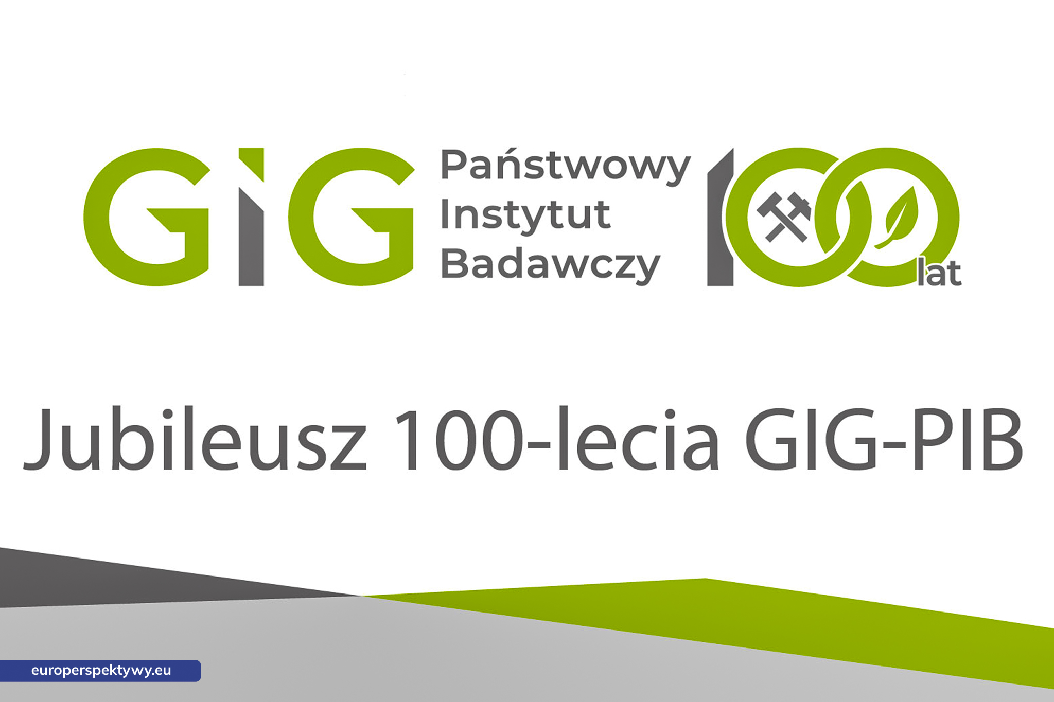 www-jubileusz Europerspektywy Jubileusz 100-lecia GIG-PIB. Instytut z historią, który buduje przyszłość