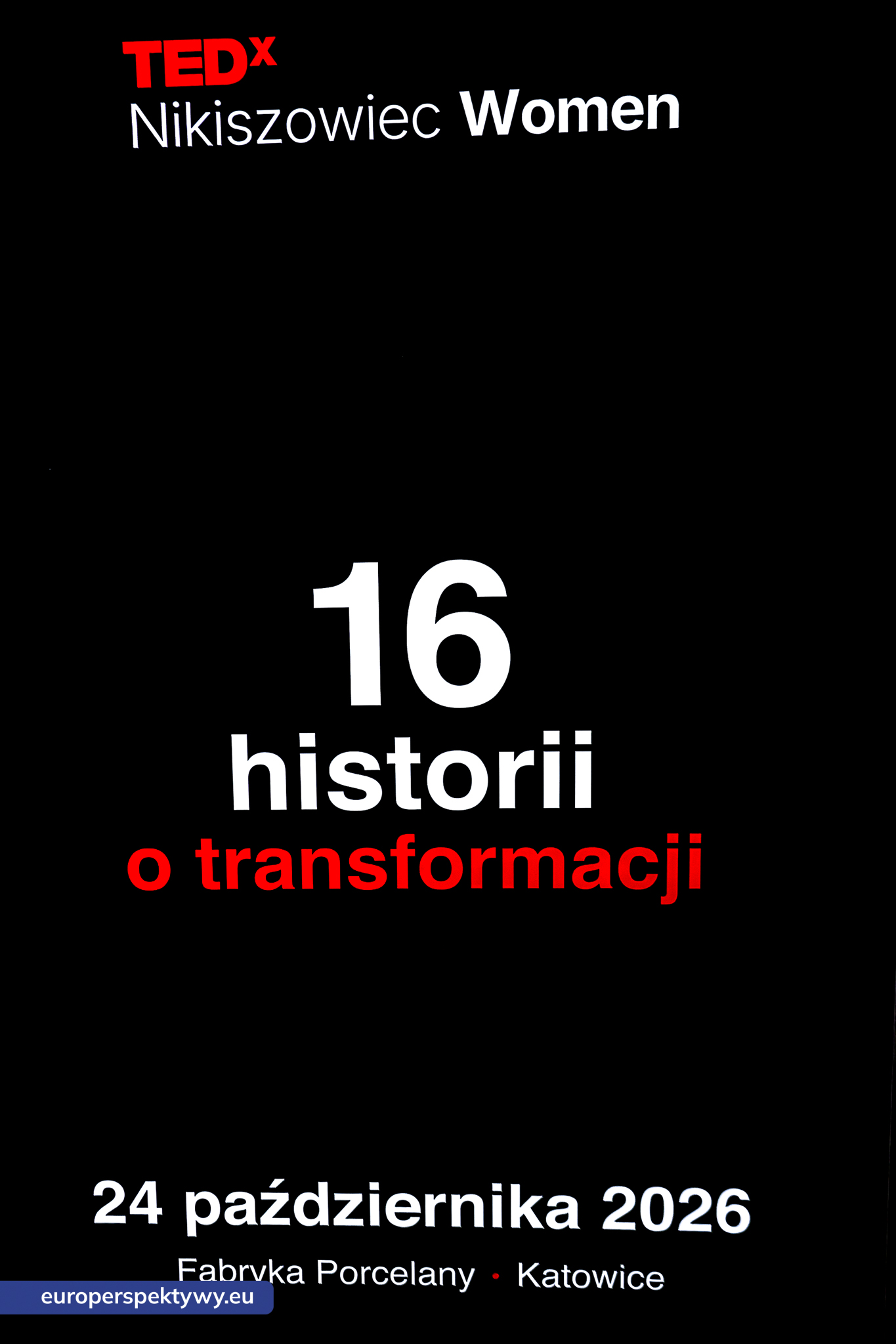 TEDxNikiszowiec Women 2026 Europerspektywy TEDxNikiszowiec Women. O transformacji, odwadze i szukaniu własnej drogi
